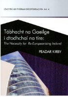 Tábhacht na Gaeilge i dtodhchaí na tíre: The Necessity for Re-Europeanising Ireland 